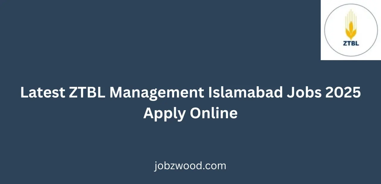 Latest ZTBL Management Islamabad Jobs 2025 Apply Online