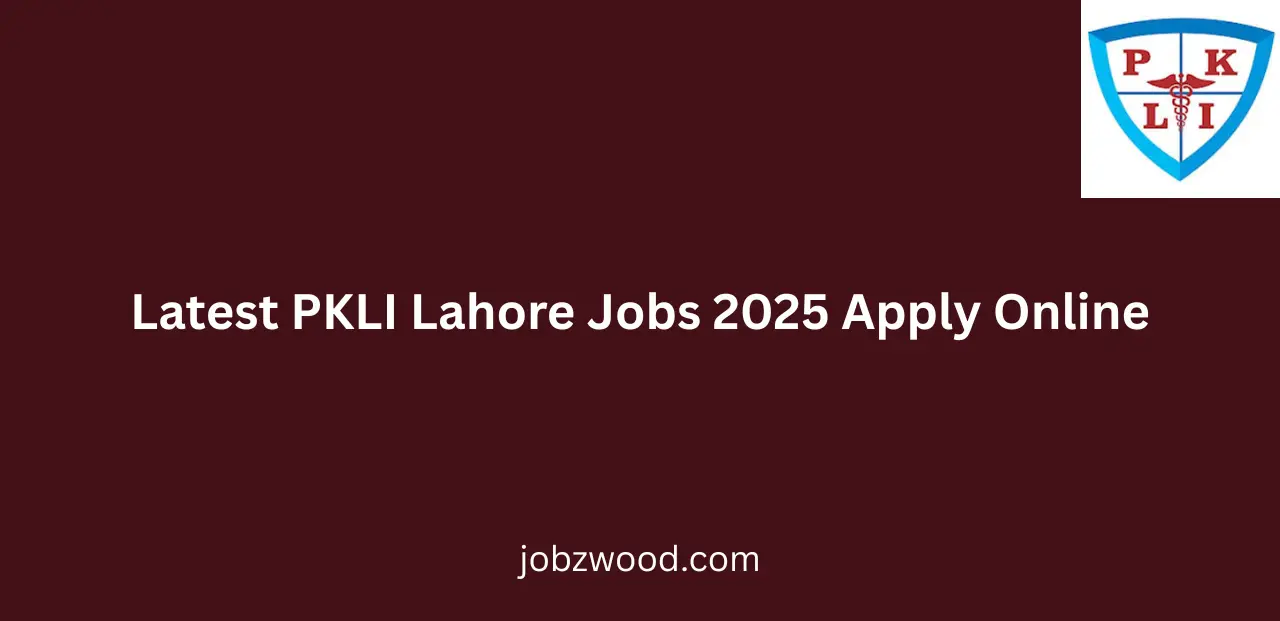 Latest PKLI Lahore Jobs 2025 Apply Online